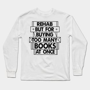 Books Rehab Long Sleeve T-Shirt